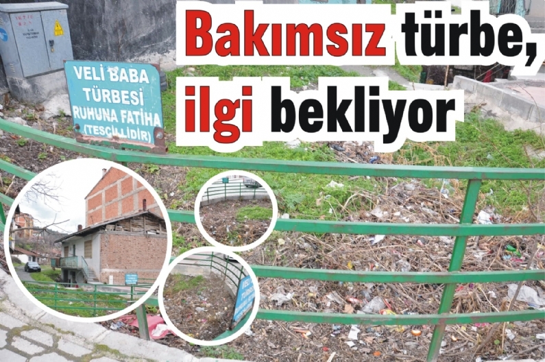 Tokat`ta kent merkezinde bulunan Veli Baba Türbesinin bakımsız hali görenlerin dikkatini çekiyor.