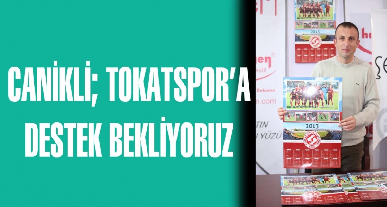 SpToto 2.Lig Beyaz Grup ekiplerinden Tokatspor, ekonomik olarak rahatlama ve kulübe gelir kazandırma noktasında hazırladığı 2013 TokatspTakvimini satışa sunarak taraftarlarından destek bekliyor.