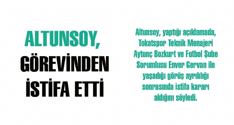 ALTUNSOY, GÖREVİNDEN İSTİFA ETTİ