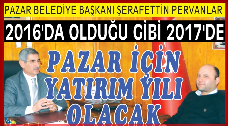 2016`DA OLDUĞU GİBİ 2017`DE PAZAR İÇİN YATIRIM YILI OLACAK