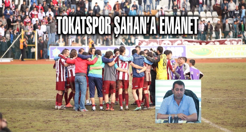 Tokatsporda Şahan dönemi 