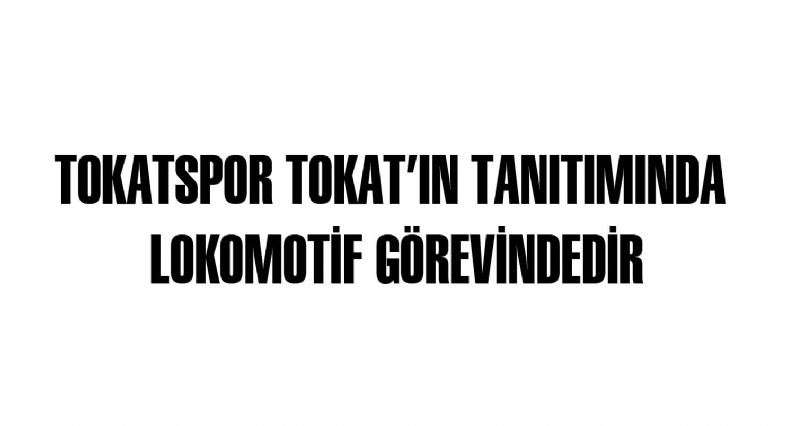 AK Parti Tokat Belediye Başkan Adayı Av.Eyüp Eroğlu, Tokatsporun ve genel anlamda sporun tüm dalları Tokatın tanıtımı anlamında lokomotif görevini üstlendiğini söyledi.

