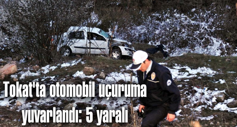 Tokat`ta otomobilin uçuruma yuvarlanması sonucu 5 kişi yaralandı. 