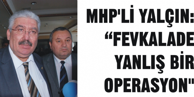 Milliyetçi Hareket Partisi (MHP) Genel Başkan Yardımcısı ve Gaziantep Milletvekili Semih Yalçın, Süleyman Şah Türbesi ve Saygı Karakolu`nun yerinin değiştirilmesi operasyonunu eleştirerek, Bize göre bu bir vatan toprağının t