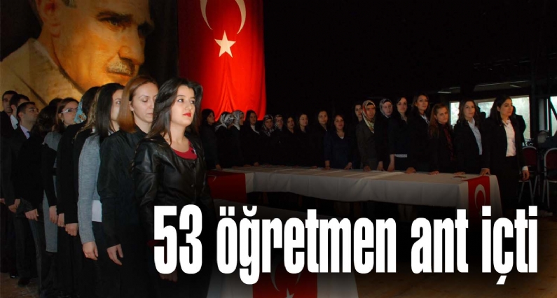 ``24 Kasım Öğretmenler Günü`` nde düzenlenen kutlama programında  adaylığı kaldırılan 45`i bayan 53 öğretmen ant içti.