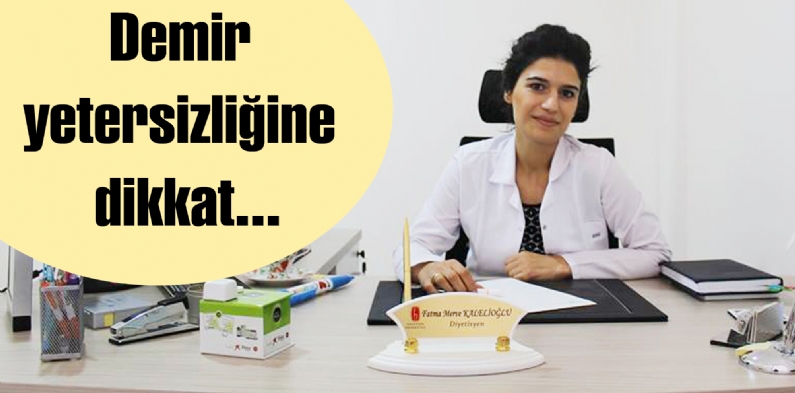 Demir yetersizliğine dikkat...