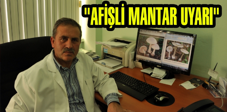 ``AFİŞLİ MANTAR UYARI`` 