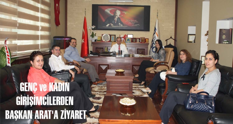 GENÇ ve KADIN GİRİŞİMCİLERDEN BAŞKAN ARAT`A ZİYARET