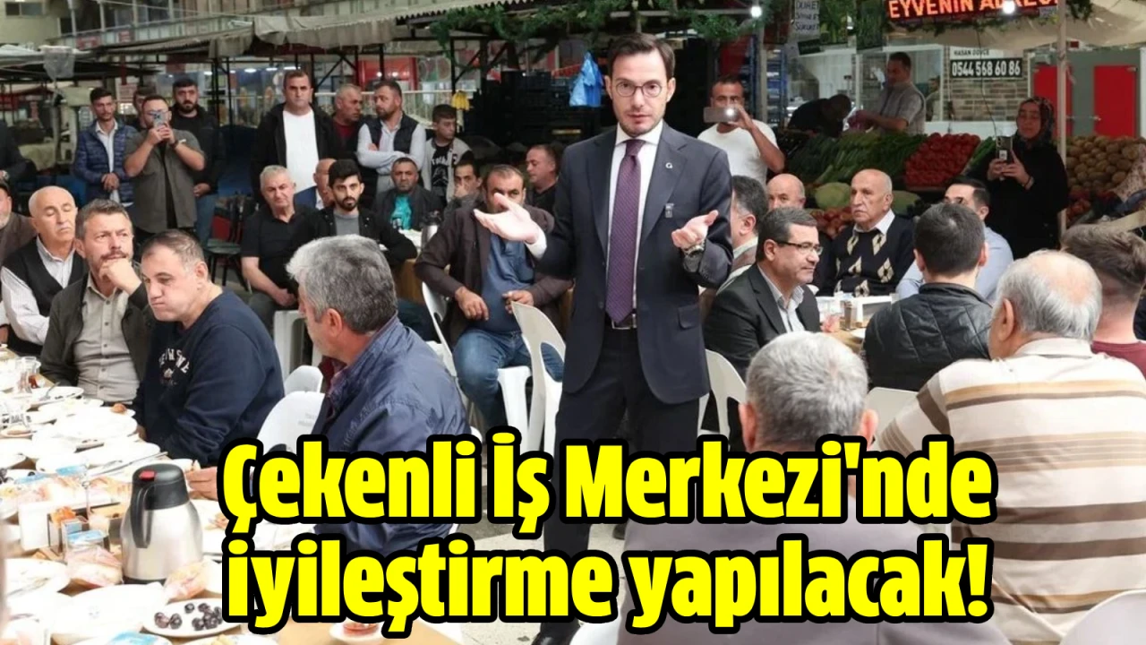 Çekenli İş Merkezi'nde iyileştirme yapılacak!