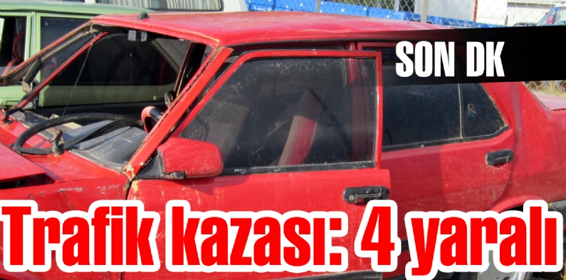 trafik kazası: 4 yaralı