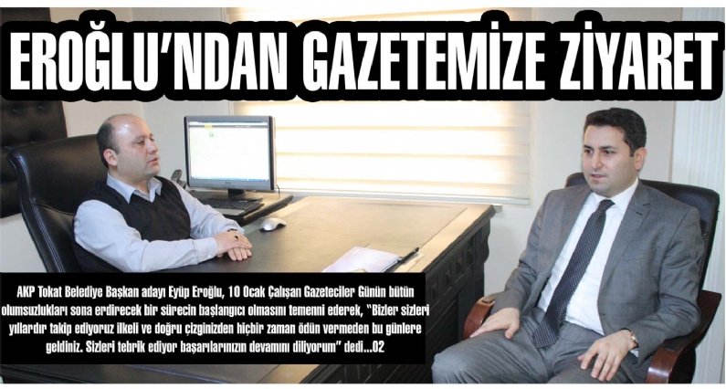 EROĞLUNDAN GAZETEMİZE ZİYARET