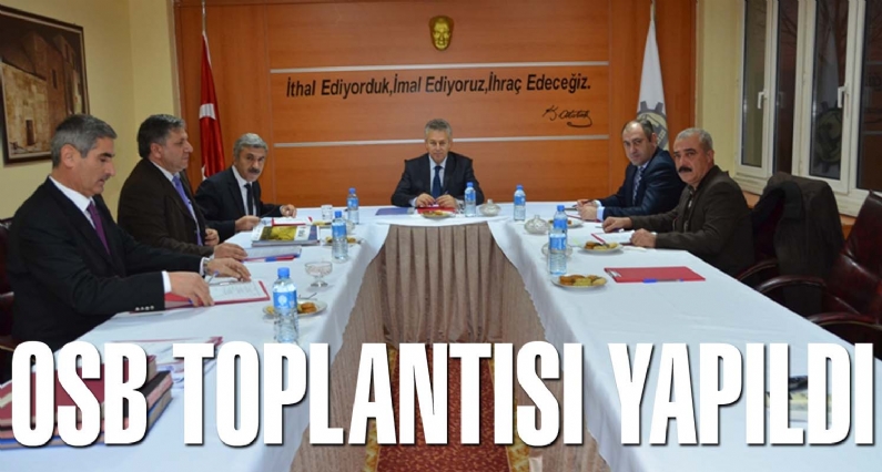 OSB TOPLANTISI YAPILDI