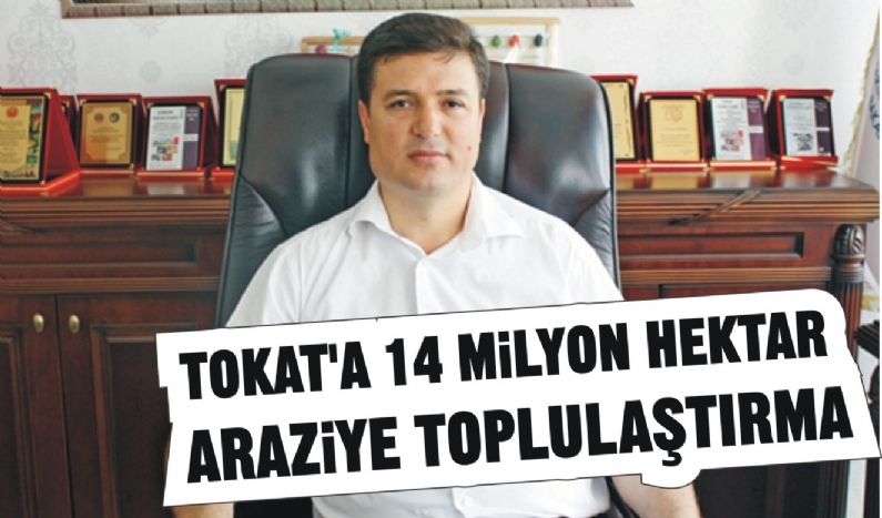 TÜRKİYE`DE 14 MiLYON HEKTAR 
ARAZiYE TOPLULAŞTIRMA 