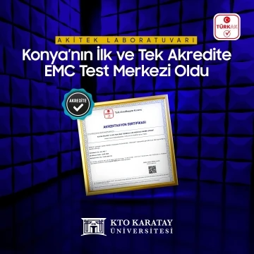 AKİTEK Laboratuvarı, Konya’nın ilk ve tek akredite EMC Test Merkezi oldu
