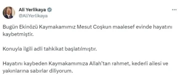 Bakan Yerlikaya: &quot;(Kahramanmaraş’ta evde ölü bulunan kaymakam) Konuyla ilgili adli tahkikat başlatılmıştır&quot;
