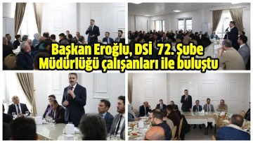 Başkan Eroğlu, DSİ 72. Şube Müdürlüğü çalışanları ile buluştu