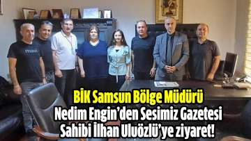 BİK Samsun Bölge Müdürü Nedim Engin’den Sesimiz Gazetesi sahibi İlhan Uluözlü’ye ziyaret!