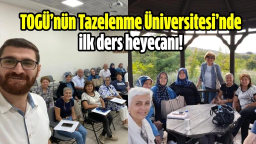 TOGÜ’nün Tazelenme Üniversitesi’nde ilk ders heyecanı! 