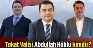 Yeni Tokat Valisi Abdullah Köklü oldu! 