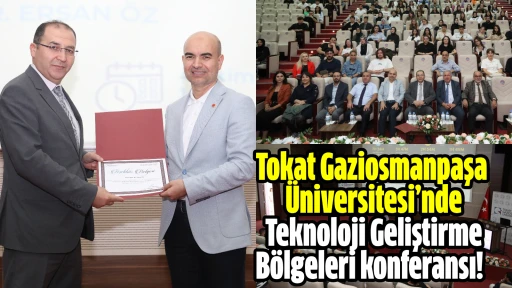 Tokat Gaziosmanpaşa Üniversitesi’nde Teknoloji Geliştirme Bölgeleri konferansı  